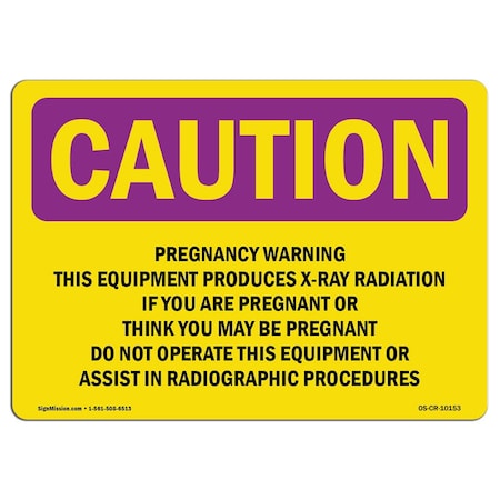 Signmission OSHA RADIATION Sign, Pregnancy Warning This Equipment Produces, 7in X 5in, 5" H, 7" W, Landscape OS-CR-D-57-L-10153